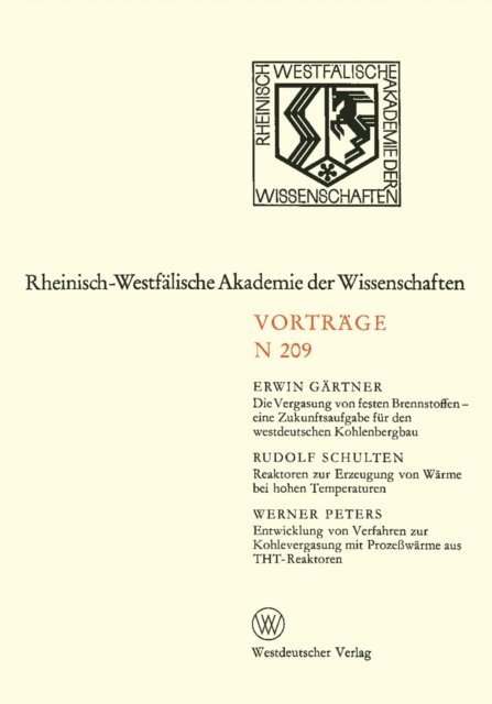 Erwin Gartner - Die Vergasung von festen Brennstoffen — eine Zukunftsaufgabe für den westdeutschen Kohlenbergbau. Reaktoren zur Erzeugung von Wärme bei hohen Temperaturen. Entwicklung von Verfahren zur Kohlevergasung mit Prozeßwärme aus THT-Reaktoren, E-bok