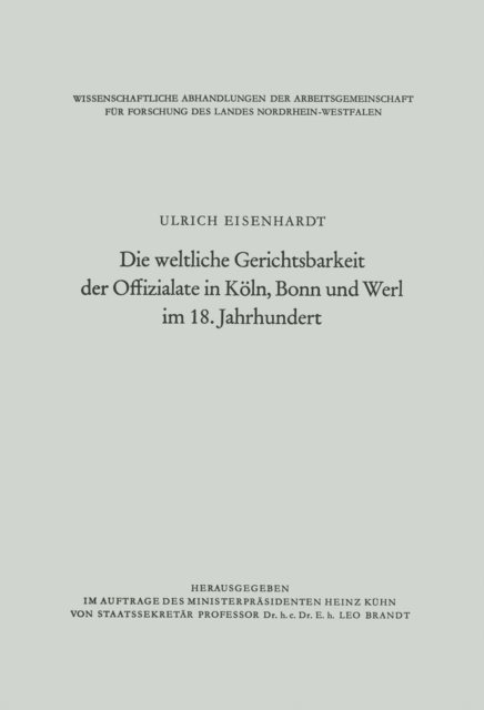 Ulrich Eisenhardt - Die weltliche Gerichtsbarkeit der Offizialate in Köln, Bonn und Werl im 18. Jahrhundert, E-bok