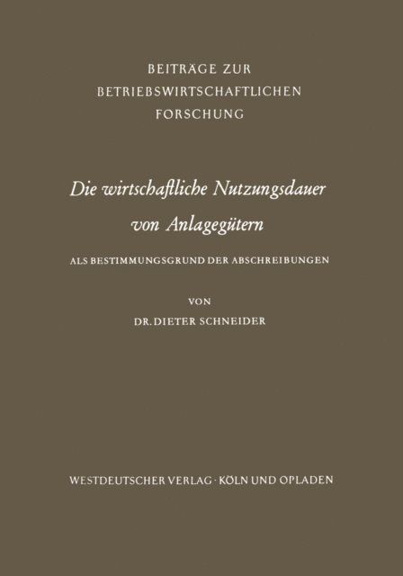 Dieter Schneider - Die wirtschaftliche Nutzungsdauer von Anlagegütern, E-bok