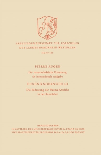 Pierre Auger - Die wissenschaftliche Forschung als internationale Aufgabe. Die Bedeutung der Plasma-Antriebe in der Raumfahrt, E-bok