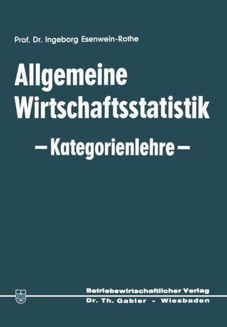 Ingeborg Esenwein-Rothe - Allgemeine Wirtschaftsstatistik — Kategorienlehre —, E-bok