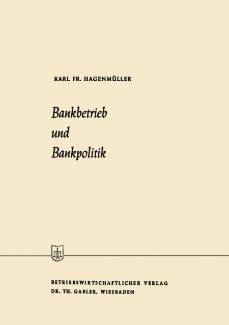 Karl Friedrich Hagenmuller - Bankbetrieb und Bankpolitik, E-bok
