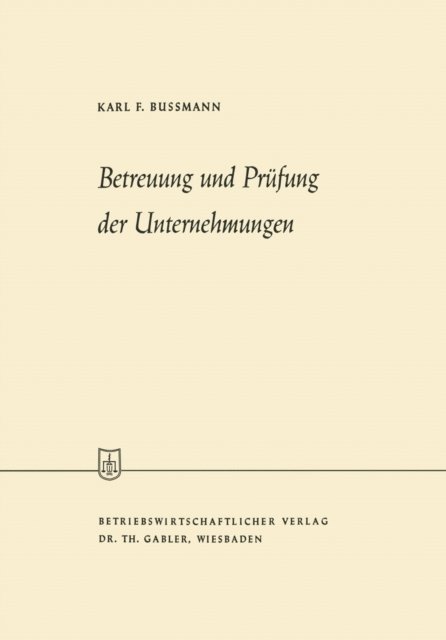Karl Ferdinand Bussmann - Betreuung und Prüfung der Unternehmungen, E-bok