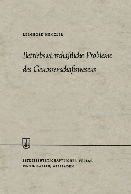 Reinhold Henzler - Betriebswirtschaftliche Probleme des Genossenschaftswesens, E-bok
