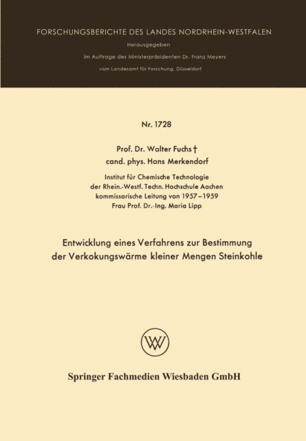 Walter Maximilian Fuchs - Entwicklung eines Verfahrens zur Bestimmung der Verkokungswärme kleiner Mengen Steinkohle, E-bok