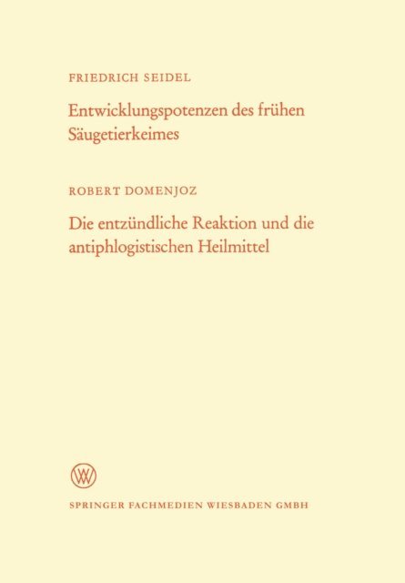 Friedrich Seidel - Entwicklungspotenzen des frühen Säugetierkeimes. Die entzündliche Reaktion und die antiphlogistischen Heilmittel, E-bok
