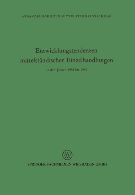 Rudolf Seyffert - Entwicklungstendenzen mittelständischer Einzelhandlungen in den Jahren 1951 bis 1959, E-bok