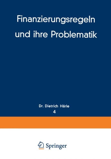 Dietrich Harle - Finanzierungsregeln und ihre Problematik, E-bok