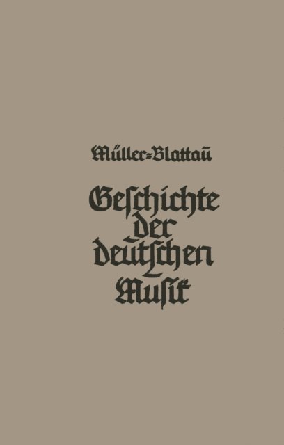 Joseph Muller-Blattau - Geschichte der deutschen Musik, E-bok