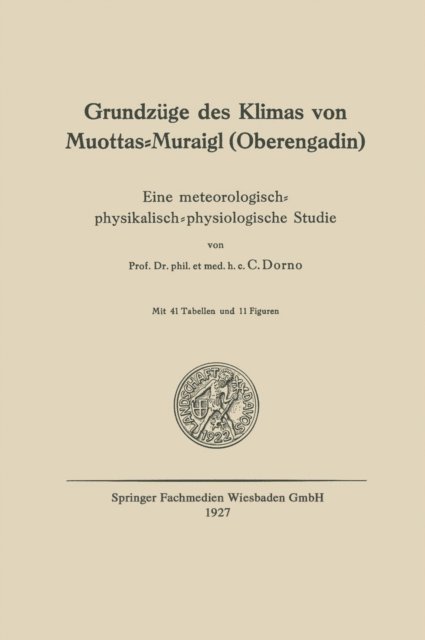 Carl W. Dorno - Grundzüge des Klimas von Muottas-Muraigl (Oberengadin), E-bok