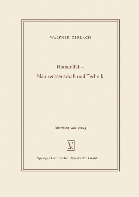 Walther Gerlach - Humanität — Naturwissenschaft und Technik, E-bok