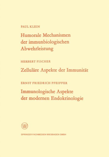 Paul Klein - Humorale Mechanismen der immunbiologischen Abwehrleistung. Zelluläre Aspekte der Immunität. Immunologische Aspekte der modernen Endokrinologie, E-bok