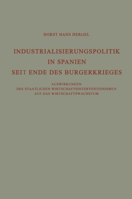 Horst Hans Hergel - Industrialisierungspolitik in Spanien Seit Ende des Bürgerkrieges, E-bok