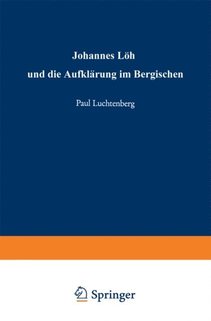 Paul Luchtenberg - Johannes Löh und die Aufklärung im Bergischen, E-bok