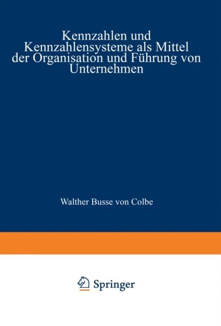 Wolfgang H. Staehle - Kennzahlen und Kennzahlensysteme als Mittel der Organisation und Führung von Unternehmen, E-bok