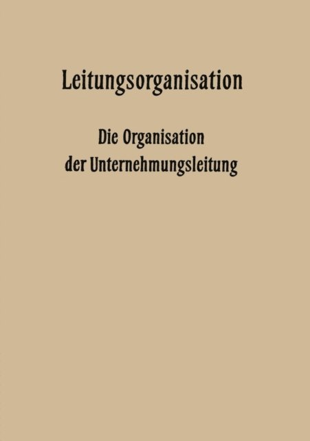 Helmut R. Tacke, Georg Strobel, Hans Wolfgang Rubin, Erich Potthoff, Franz Petzold, Walter Krahe, Gerd Knappmann, Leo Kluitmann, Carl Hundhausen, Fritz Wilhelm Hardach - Leitungsorganisation, E-bok