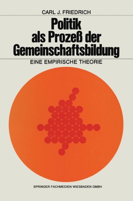 Carl J. Friedrich - Politik als Prozeß der Gemeinschaftsbildung, E-bok