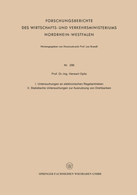 Herwart Opitz - I. Untersuchungen an elektronischen Regelantrieben II. Statistische Untersuchungen zur Ausnutzung von Drehbänken, E-bok