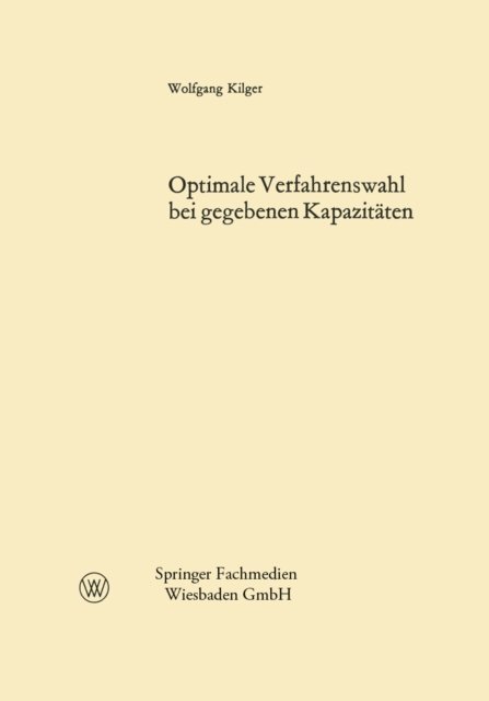 Wolfgang Kilger - Optimale Verfahrenswahl bei gegebenen Kapazitäten, E-bok