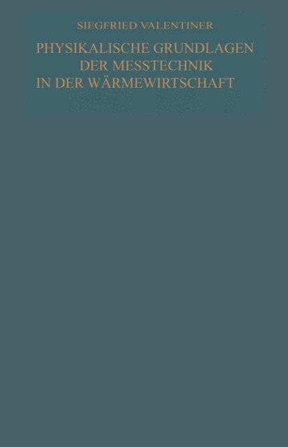 Siegfried Valentiner - Physikalische Grundlagen der Meßtechnik in der Wärmewirtschaft, E-bok