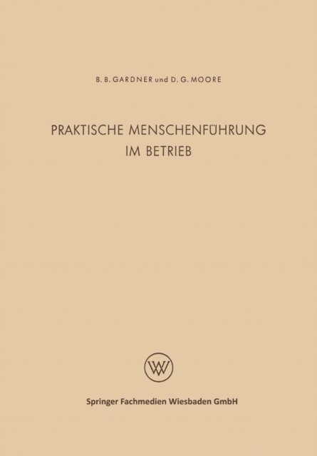 Burleigh B. Gardner - Praktische Menschenführung im Betrieb, E-bok