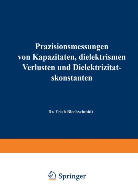 Erich Blechschmidt - Präzisionsmessungen von Kapazitäten, dielektrischen Verlusten und Dielektrizitätskonstanten, E-bok