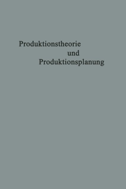 Adolf Moxter - Produktionstheorie und Produktionsplanung, E-bok