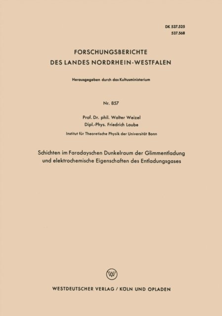 Walter Weizel - Schichten im Faradayschen Dunkelraum der Glimmentladung und elektrochemische Eigenschaften des Entladungsgases, E-bok