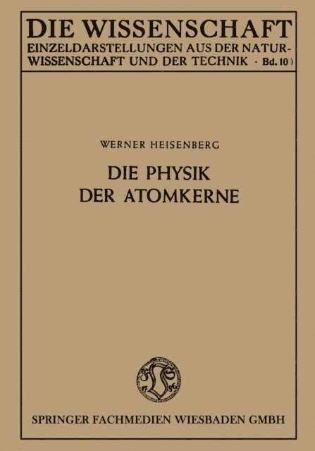 Werner Heisenberg - Die Physik der Atomkerne, E-bok