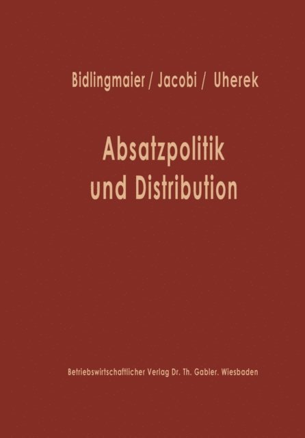 Johannes Bidlingmaier - Absatzpolitik und Distribution, E-bok