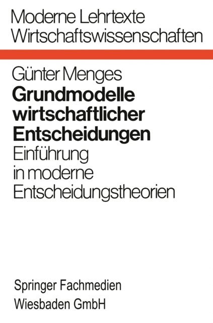 Gunter Menges - Grundmodelle wirtschaftlicher Entscheidungen, E-bok