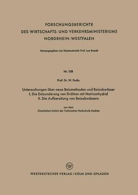 Walter Maximilian Fuchs - Untersuchungen Über Neue Beizmethoden Und Beizabwässer I. Die Entzunderung Von Drähten Mit Natriumhydrid. II. Die Aufbereitung Von Beizabwässern, Häftad