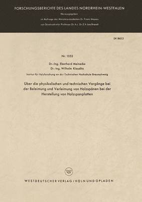 Eberhard Meinecke - Über Die Physikalischen Und Technischen Vorgänge Bei Der Beleimung Und Verleimung Von Holzspänen Bei Der Herstellung Von Holzspanplatten, Häftad