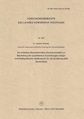 Herbert Gülicher - Ein Einfaches Ökonometrisches Dezisionsmodell Zur Beurteilung Der Quantitativen Auswirkungen Einiger Wirtschaftspolitischer Maßnahmen Für Die Bundesre, Häftad