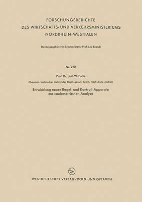 Walter Maximilian Fuchs - Entwicklung Neuer Regel- Und Kontroll-Apparate Zur Coulometrischen Analyse, Häftad