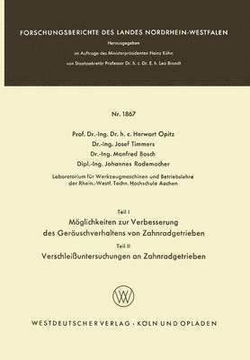 Herwart Opitz, Josef Timmers - Teil I: Möglichkeiten Zur Verbesserung Des Geräuschverhaltens Von Zahnradgetrieben. Teil II: Verschleißuntersuchungen an Zahnradgetrieben, Häftad