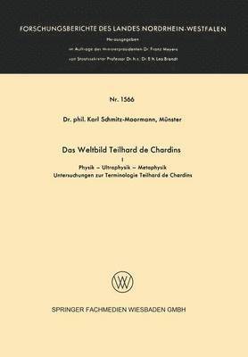 Karl Schmitz-Moormann - Das Weltbild Teilhard de Chardins: I Physik -- Ultraphysik -- Metaphysik, Häftad