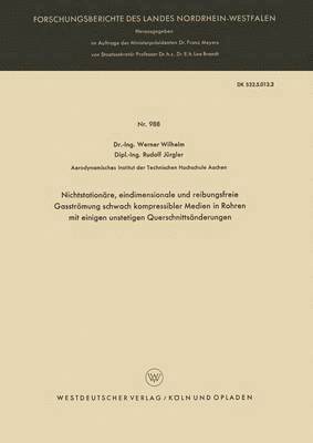 Werner Wilhelm - Nichtstationäre, Eindimensionale Und Reibungsfreie Gasströmung Schwach Kompressibler Medien in Rohren Mit Einigen Unstetigen Querschnittsänderungen, Häftad