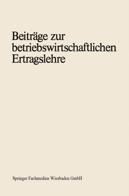 Paul Riebel - Beiträge zur betriebswirtschaftlichen Ertragslehre, E-bok