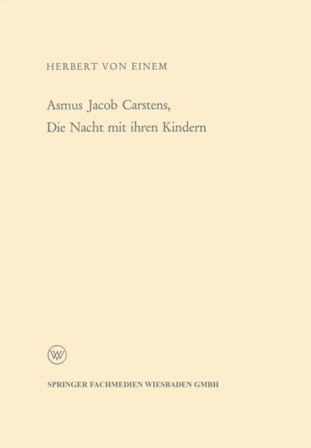 Herbert von Einem - Asmus Jacob Carstens, Die Nacht mit ihren Kindern, E-bok
