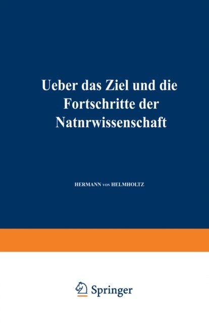 Hermann von Helmholtz - Ueber das Ziel und die Fortschritte der Naturwissenschaft, E-bok