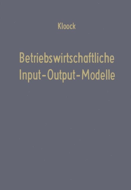 Josef Kloock - Betriebswirtschaftliche Input-Output-Modelle, E-bok