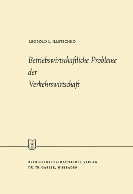 Leopold L. Illetschko - Betriebswirtschaftliche Probleme der Verkehrswirtschaft, E-bok