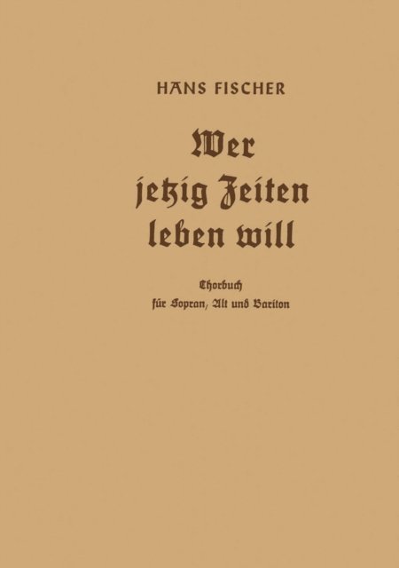 Hans Fischer - Wer jetzig Zeiten leben will, E-bok