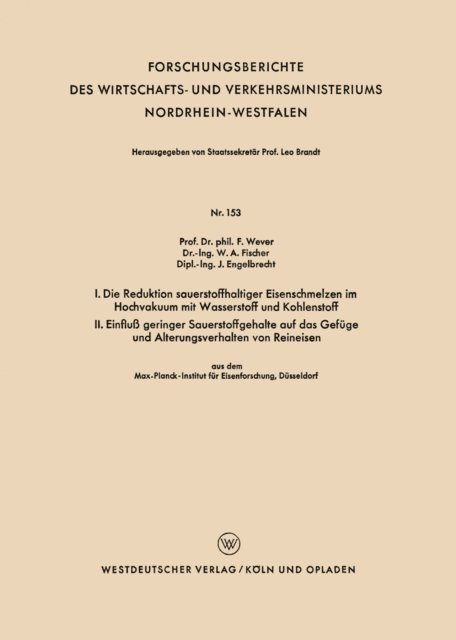 Franz Wever - I. Die Reduktion sauerstoffhaltiger Eisenschmelzen im Hochvakuum mit Wasserstoff und Kohlenstoff. II. Einfluß geringer Sauerstoffgehalte auf das Gefüge und Alterungsverhalten von Reineisen, E-bok