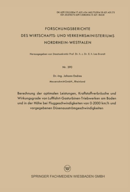 Johann Endres - Berechnung der optimalen Leistungen, Kraftstoffverbräuche und Wirkungsgrade von Luftfahrt-Gasturbinen-Triebwerken am Boden und in der Höhe bei Fluggeschwindigkeiten von 0–2000 km/h und vorgegebenen Düsenausströmgeschwindigkeiten, E-bok