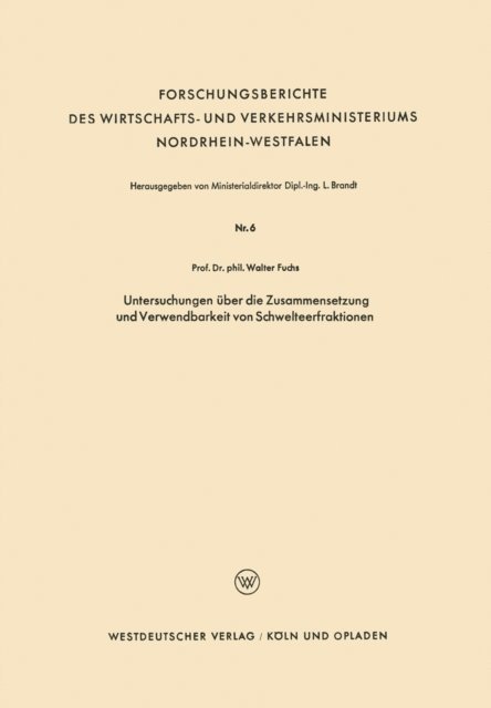 Walter Maximilian Fuchs - Untersuchungen über die Zusammensetzung und Verwendbarkeit von Schwelteerfraktionen, E-bok