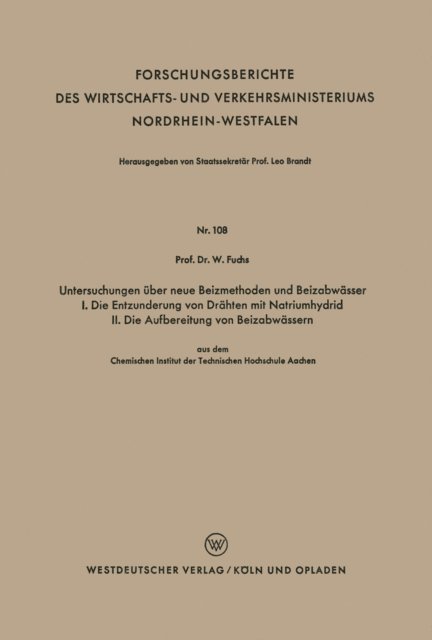 Walter Maximilian Fuchs - Untersuchungen über neue Beizmethoden und Beizabwässer I. Die Entzunderung von Drähten mit Natriumhydrid. II. Die Aufbereitung von Beizabwässern, E-bok