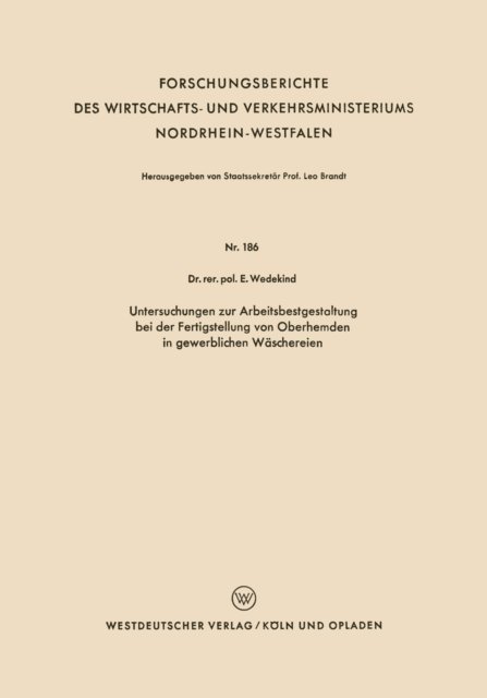 Erich Wedekind - Untersuchungen zur Arbeitsbestgestaltung bei der Fertigstellung von Oberhemden in gewerblichen Wäschereien, E-bok