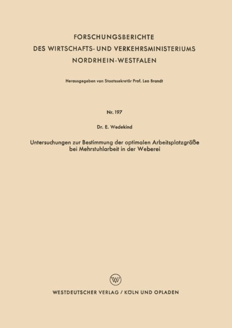 Erich Wedekind - Untersuchungen zur Bestimmung der optimalen Arbeitsplatzgröße bei Mehrstuhlarbeit in der Weberei, E-bok